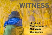 Witness: Ukraine in the Photographs of Aleksandr Chekmenev