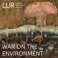 London Ukrainian Review: War on the Environment