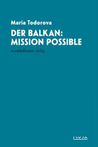 Buchcover von "Der Balkan: Mission Possible"